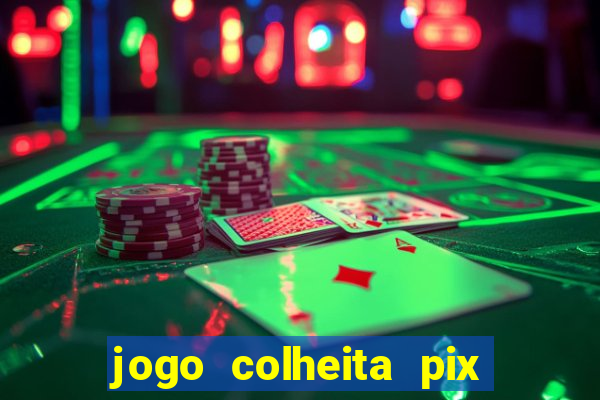 jogo colheita pix paga mesmo